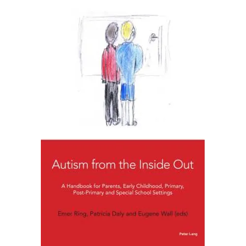 Autism from the Inside Out: A Handbook for Parents, Early Childhood, Primary, Post-Primary and Special School Settings - Paperback