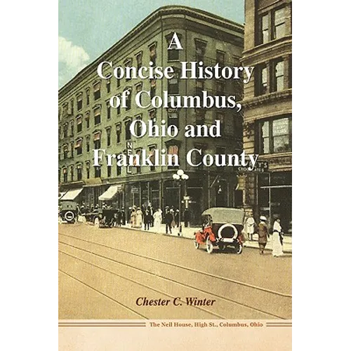 A Concise History of Columbus, Ohio and Franklin County - Paperback