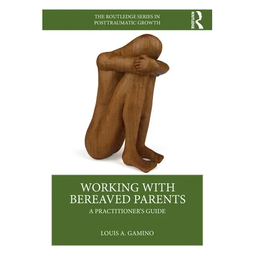 Working with Bereaved Parents: A Practitioner's Guide - Paperback