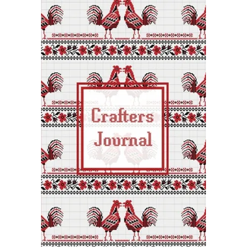 Crafters Journal: Project Planner, Design & Track Cross Stitch Ideas, Craft Lovers Gift, Record Sewing & Pattern Projects Planning, Crafter Book, Note - Paperback
