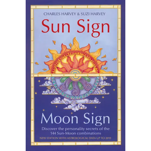 Sun Sign, Moon Sign: Discover the personality secrets of the 144 sun-moon combinations - Paperback