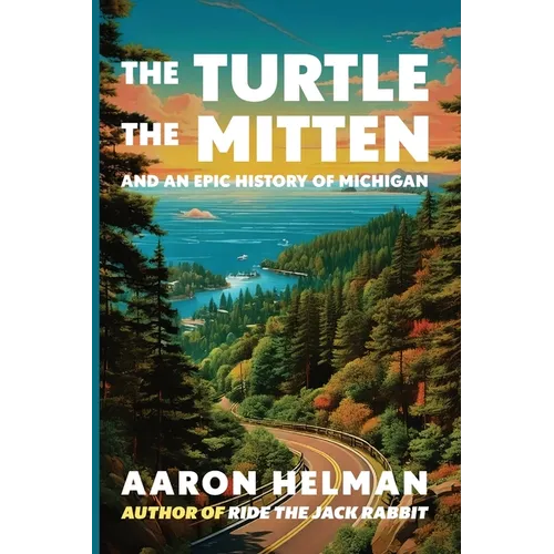 The Turtle, The Mitten, and An Epic History of Michigan - Paperback