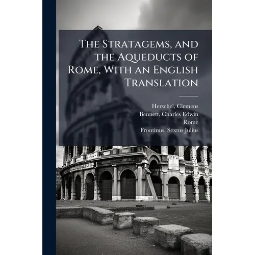 The Stratagems, and the Aqueducts of Rome, With an English Translation - Paperback