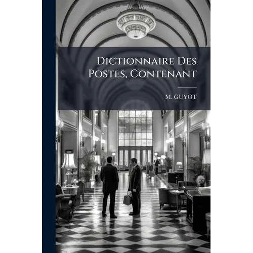 Dictionnaire Des Postes, Contenant - Paperback