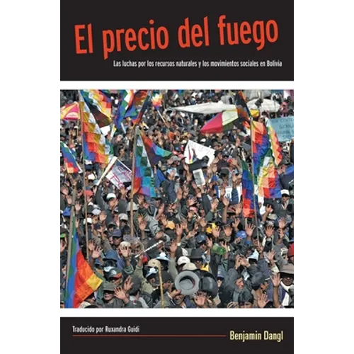 El Precio del Fuego: Resource Wars and Social Movements in Bolivia - Paperback