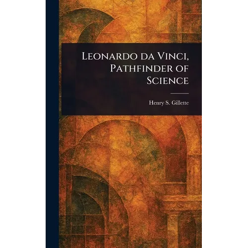 Leonardo Da Vinci, Pathfinder of Science - Hardcover