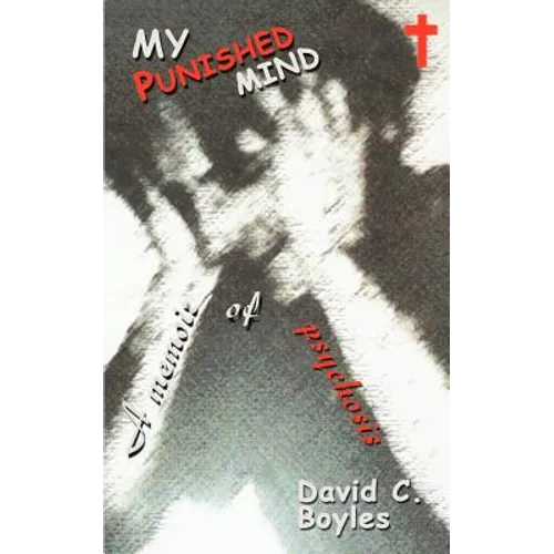 My Punished Mind: A Memoir of Psychosis - Paperback
