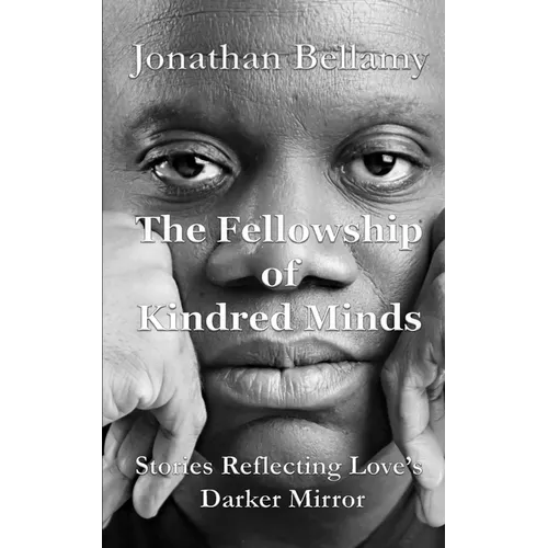 The Fellowship of Kindred Minds: Stories Reflecting Love's Darker Mirror - Paperback