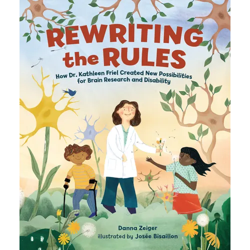 Rewriting the Rules: How Dr. Kathleen Friel Created New Possibilities for Brain Research and Disability - Hardcover