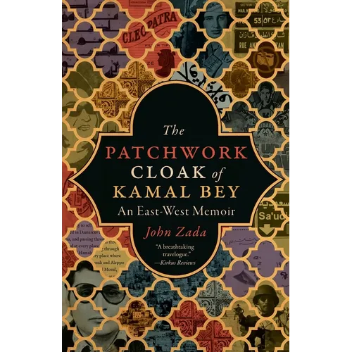 The Patchwork Cloak of Kamal Bey: An East-West Memoir