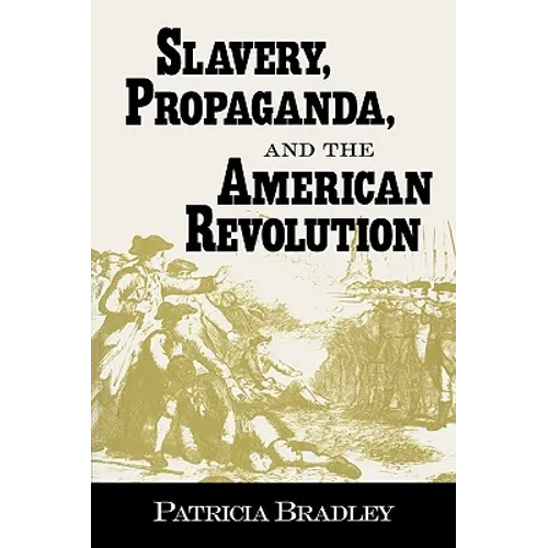 Slavery, Propaganda, and the American Revolution - Paperback