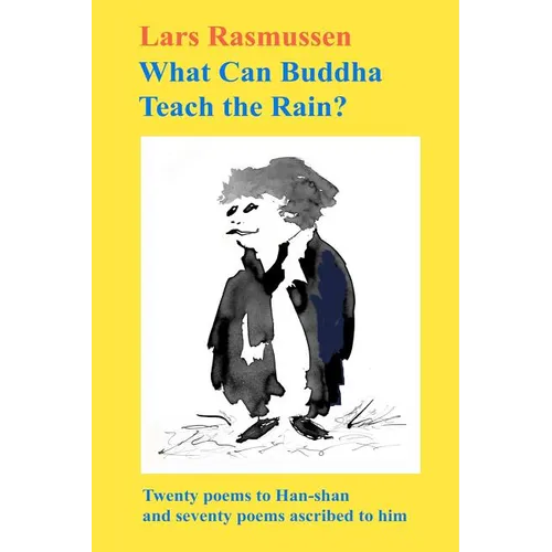 What Can Buddha Teach the Rain?: Twenty Poems to Han-shan and Seventy Poems Ascribed to Him - Paperback