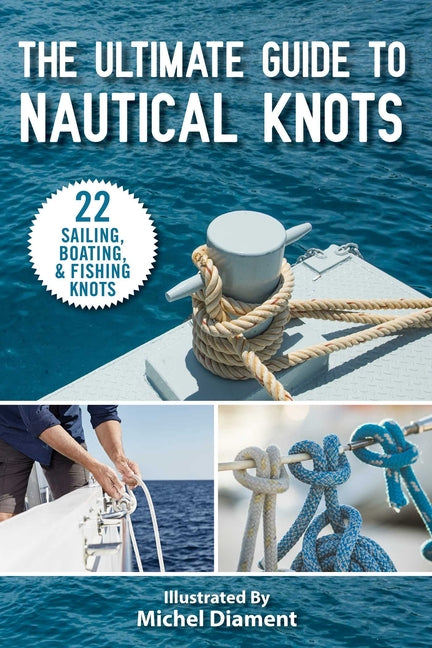The Ultimate Guide to Nautical Knots - Paperback