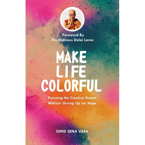 Make Life Colorful: Pursuing the Creative Dream Without Giving up on Hope - Paperback