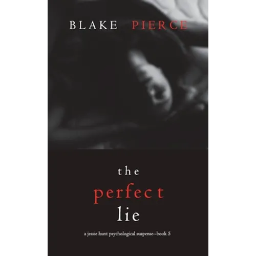 The Perfect Lie (A Jessie Hunt Psychological Suspense Thriller-Book Five) - Hardcover