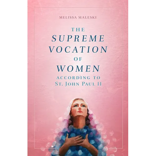 The Supreme Vocation of Women: According to St. John Paul II - Paperback