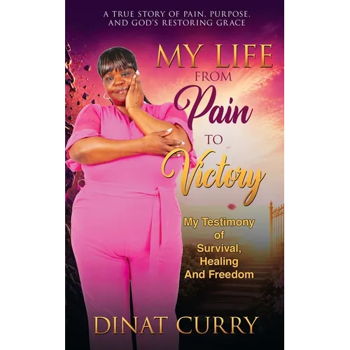 My Life From Pain To Victory - Paperback