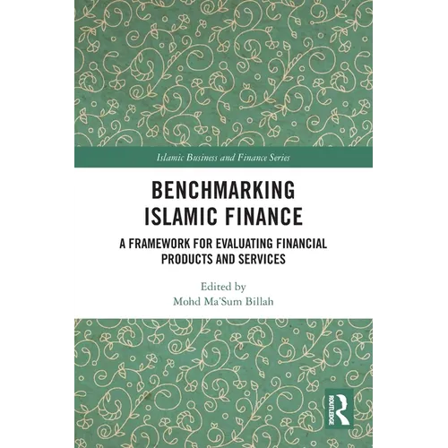Benchmarking Islamic Finance: A Framework for Evaluating Financial Products and Services - Paperback