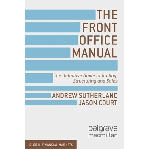 The Front Office Manual: The Definitive Guide to Trading, Structuring and Sales - Paperback
