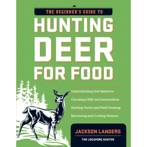 The Beginner's Guide to Hunting Deer for Food - Paperback