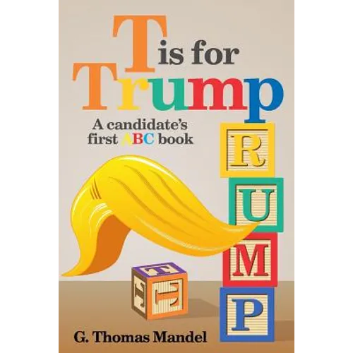 T is for Trump: A candidate's first ABC book - Paperback
