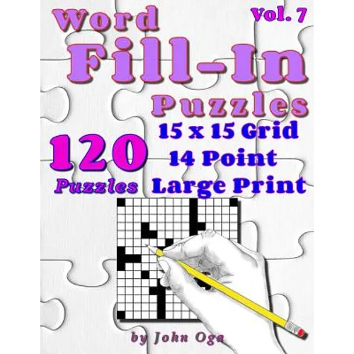 Word Fill-In Puzzles: Fill In Puzzle Book, 120 Puzzles: Vol. 7 - Paperback