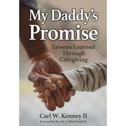 My Daddy's Promise: Lessons Learned Through Caregiving - Hardcover