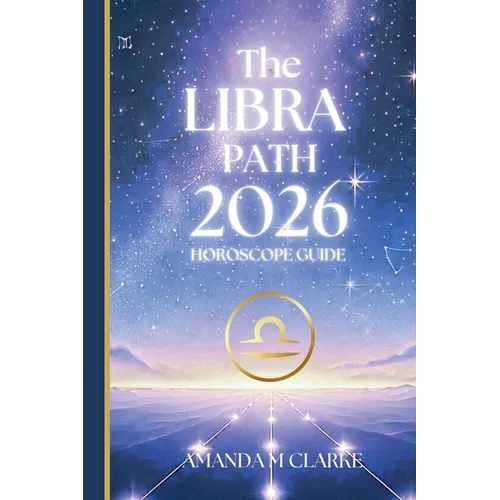 The LIBRA Path: Your Full 2020 Horoscope Guide - Paperback
