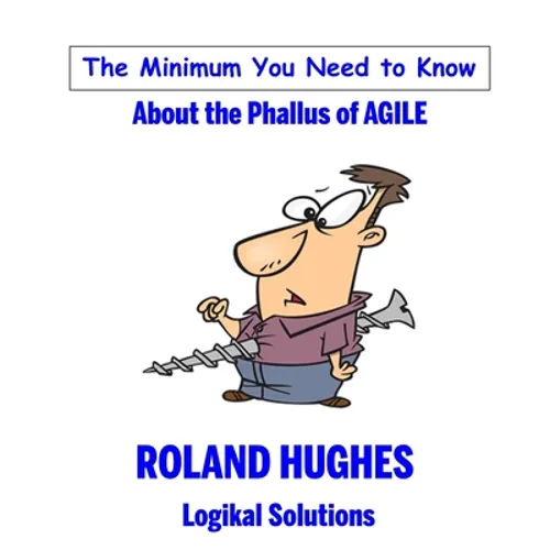 The Minimum You Need to Know About the Phallus of Agile