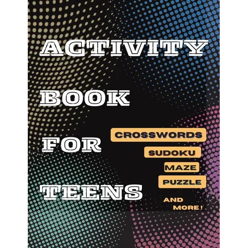 Activity Book For Teens, Crosswords, Sudoku, Maze, Puzzle and More!: Designed to Keep your Brain Young - Paperback