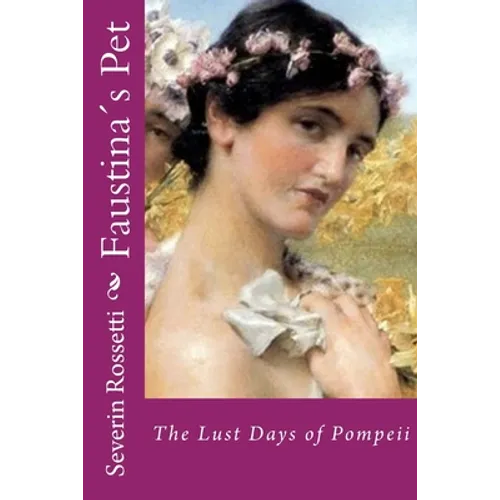 Faustina´s Pet: The Lust Days of Pompeii - Paperback