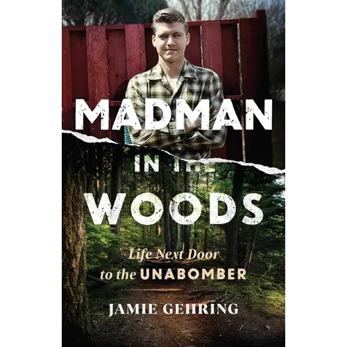 Madman in the Woods: Life Next Door to the Unabomber - Paperback