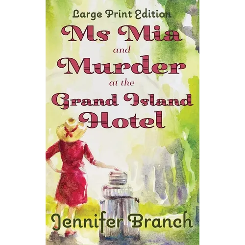 Ms. Mia and Murder at the Grand Island Hotel: Large Print Edition - Hardcover