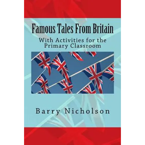 Famous Tales From Britain: With Activities for the Primary Classroom - Paperback