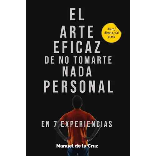 El Arte Eficaz de No Tomarte Nada Personal: En 7 Experiencias - Paperback