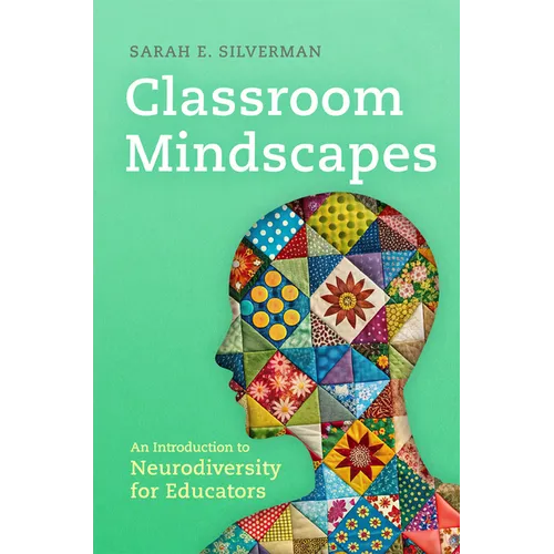 Classroom Mindscapes: An Introduction to Neurodiversity for Educators - Paperback