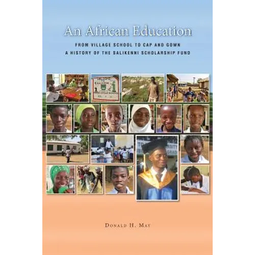 An African Education: From Village School to Cap and Gown, a History of the Salikenni Scholarship Fund - Paperback