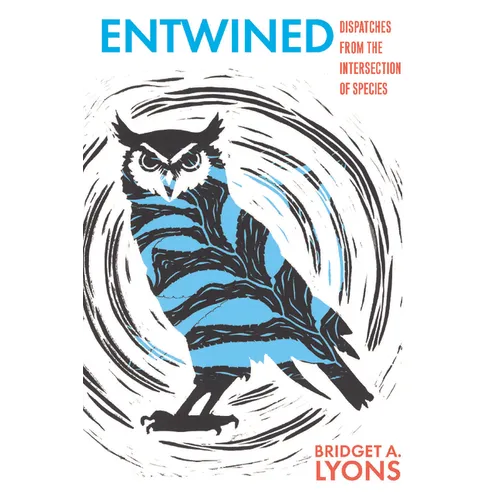 Entwined: Dispatches from the Intersection of Species