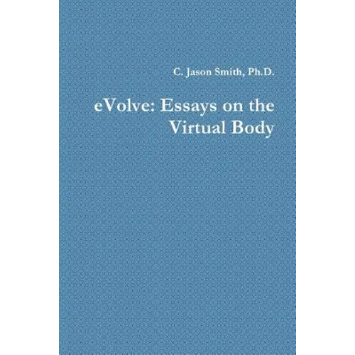 eVolve: Essays on the Virtual Body - Paperback
