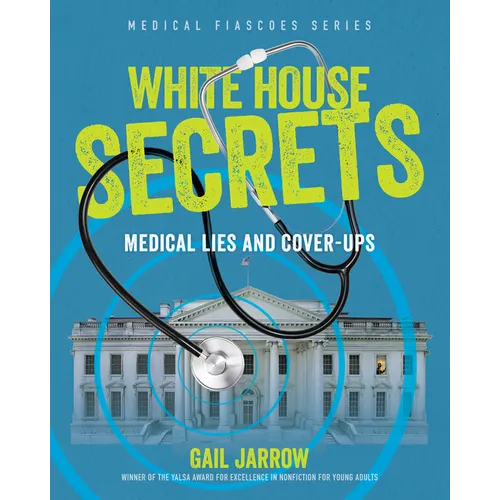 White House Secrets: Medical Lies and Cover-Ups