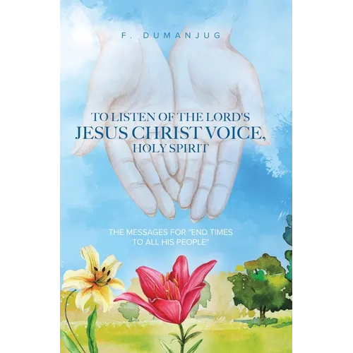 To Listen of the Lord's Jesus Christ Voice, Holy Spirit