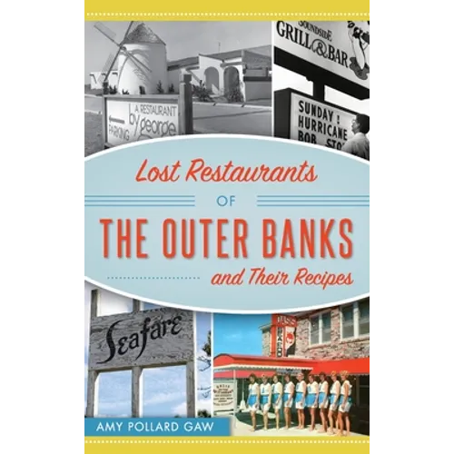 Lost Restaurants of the Outer Banks and Their Recipes - Hardcover