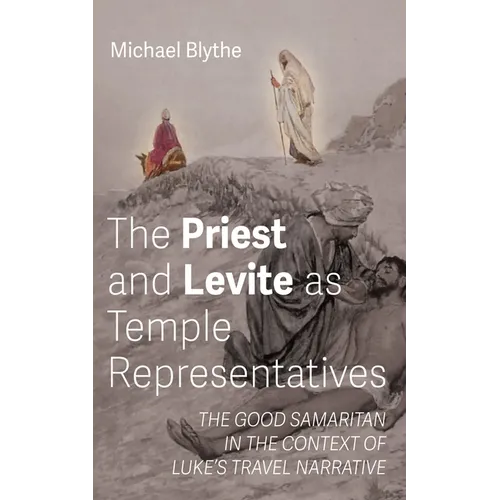 The Priest and Levite as Temple Representatives: The Good Samaritan in the Context of Luke's Travel Narrative - Paperback