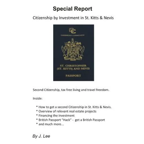 Citizenship by Investment in St. Kitts & Nevis: Second Citizenship, tax free living and travel freedom. - Paperback
