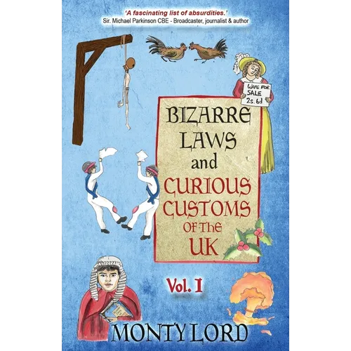 Bizarre Laws & Curious Customs of the UK: Volume 1 - Paperback