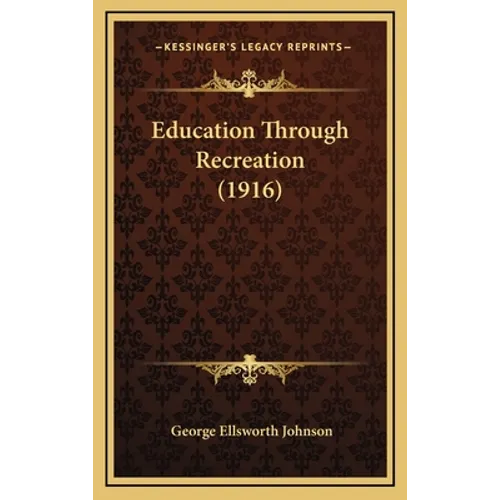 Education Through Recreation (1916) - Hardcover