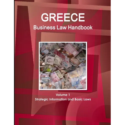 Greece Business Law Handbook Volume 1 Strategic Information and Basic Laws - Paperback