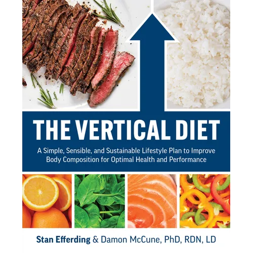 The Vertical Diet: A Simple, Sensible, and Sustainable Lifestyle Plan to Improve Body Composition for Optimal Health and Performance - Paperback