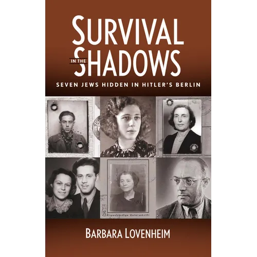 Survival in the Shadows: Seven Jews Hidden in Hitler's Berlin - Paperback