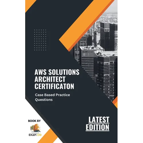 AWS Solutions Architect Certification Case Based Practice Questions Latest Edition 2026 - Paperback